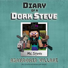 Minecraft: Diary of a Minecraft Dork Steve Book 3: Abandoned Village (An Unofficial Minecraft Diary Book)