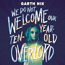 We Do Not Welcome Our Ten-Year-Old Overlord