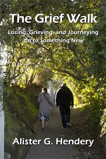 The Grief Walk: Losing, Grieving, and Journeying on to Something New