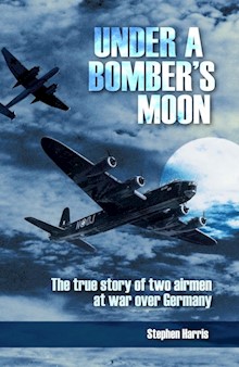 Under a Bomber's Moon: The true story of two airmen at war over Germany