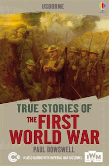True Stories of the First World War: Usborne True Stories