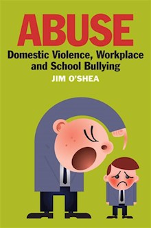 Abuse, Domestic Violence, Workplace and School Bullying