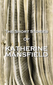 Katherine Mansfield - The Short Stories - Volume 1