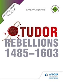 Enquiring History: Tudor Rebellions 1485-1603