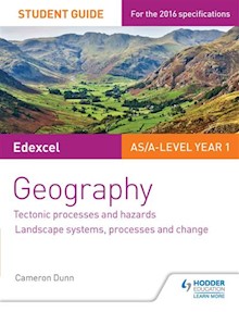 Edexcel AS/A-level Geography Student Guide 1: Tectonic Processes and Hazards; Landscape systems, processes and change