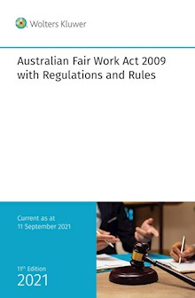 Australian Fair Work Act 2009 with Regulations and Rules - 11th Edition