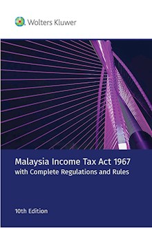 Malaysia Income Tax Act 1967 with complete Regulations and Rules, 10th Edition