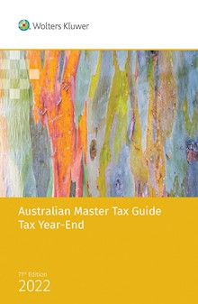 Australian Master Tax Guide Tax Year-End  71st Edition 2022