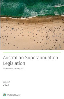 Australian Superannuation Legislation 2023 - 29th Edition Volume 1
