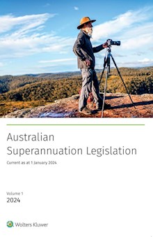 Australian Superannuation Legislation 2024 - 30th Edition Volume 1