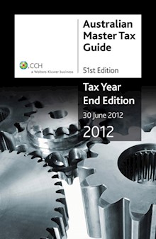 Australian Master Tax Guide 2012: Tax Year End Edition