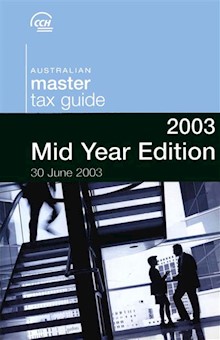 Australian Master Tax Guide 2003: Mid year edition