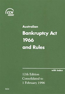 Australian Bankruptcy Act 1966 and Rules - 12th Edition