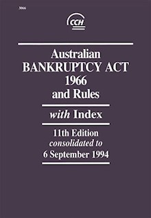 Australian Bankruptcy Act 1966 and Rules - 11th edition