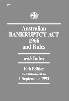 Australian Bankruptcy Act 1966 and Rules - 10th edition