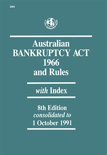 Australian Bankruptcy Act 1966 and Rules - 8th edition