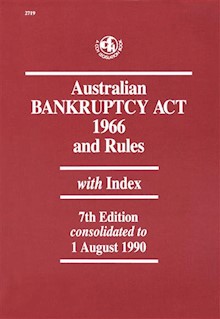 Australian Bankruptcy Act 1966 and Rules - 7th edition