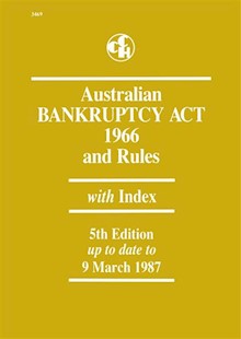 Australian Bankruptcy Act 1966 and Rules - 5th edition