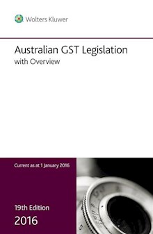Australian GST Legislation With Overview: Legislation 2016