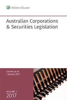 Australian Corporations & Securities Legislation 2017 Volume 1