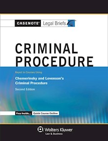 Casenote Legal Briefs for Criminal Procedure, Keyed to Chemerinsky and Levenson, 2nd Edition