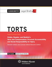 Casenote Legal Briefs for Torts, Keyed to Dobbs, Hayden, and Bublick, 7th Edition