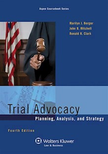 Trial Advocacy: Planning, Analysis, and Strategy, 4th Edition