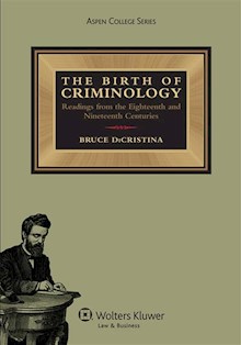The Birth of Criminology: Readings from the Eighteenth and Nineteenth Centuries, 2nd Edition