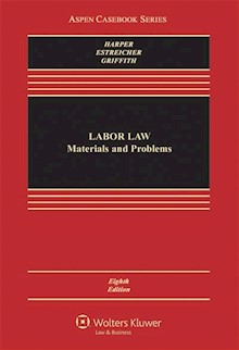 Labor Law: Cases, Materials, and Problems, 8th Edition
