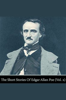 The Short Stories of Edgar Allan Poe: Volume 2: The Tell Tale Heart; Hop Frog; The Premature Burial