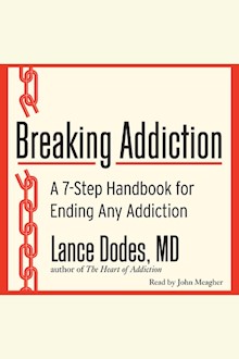 Breaking Addiction: A 7-Step Handbook for Ending Any Addiction