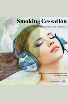 Smoking Cessation: Get the life you want through meditation: Meditation for Smoking Cessation and for Mindful Living