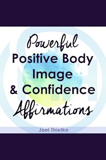 Powerful Positive Body Image & Confidence Affirmations