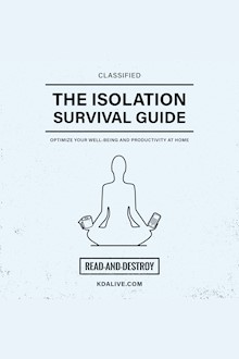 The Isolation Survival Guide: Optimize Your Well-Being and Productivity at Home