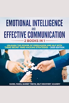 Emotional Intelligence and Effective Communication 2 Books in 1: Unleash the Power of Persuasion and NLP with these secret Mind Hacking Strategies