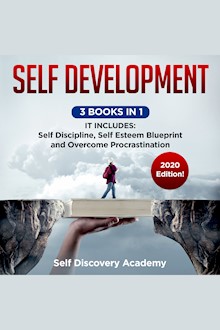 Self Development 3 Books in 1: It includes: Self Discipline, Self Esteem Blueprint, Overcome Procrastination – 2020 Edition!