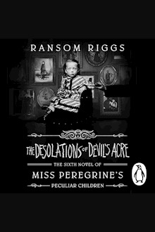 The Desolations of Devil's Acre: Miss Peregrine's Peculiar Children