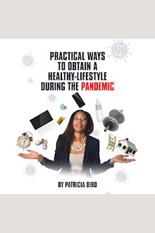 Practical Ways to Obtain a Healthy Lifestyle During the Pandemic: A book on how you can deal with stress during COVID-19