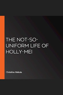 The Not-So-Uniform Life of Holly-Mei