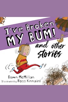 I've Broken My Bum! and other stories