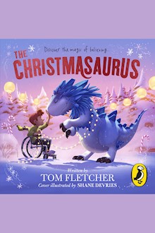 The Christmasaurus: Tom Fletcher's timeless picture book adventure