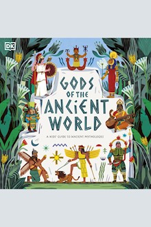 Gods of the Ancient World: A Kids’ Guide to Ancient Mythologies