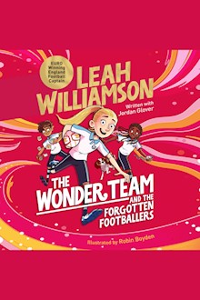 The Wonder Team and the Forgotten Footballers: A time-twisting adventure from the captain of the Euro-winning Lionesses!
