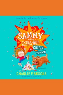 Sammy and the Extra-Hot Chilli Powder: New for 2024, a delightfully funny, heartwarming sniffer-dog story, perfect for younger readers aged 7-9 (Sammy, Book 1)
