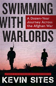 Swimming with Warlords: A Dozen-Year Journey Across the Afghan War