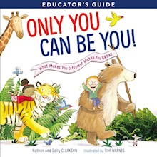 Only You Can Be You Educator's Guide: What Makes You Different Makes You Great