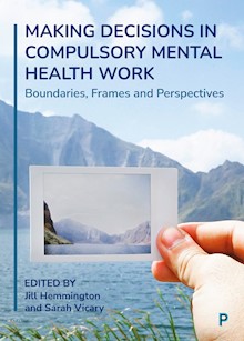 Making Decisions in Compulsory Mental Health Work: Boundaries, Frames and Perspectives