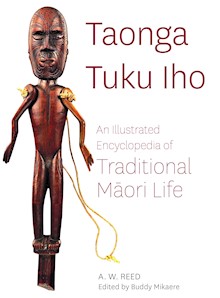 Taonga Tuku Iho: An Illustrated Encyclopedia of Traditional Māori Life