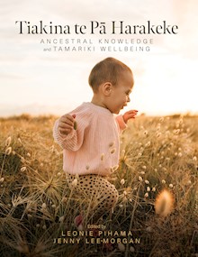 Tiakina te Pā Harakeke: Ancestral Knowledge and Tamariki Wellbeing