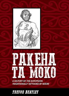 Pakeha Ta Moko: A History of the Europeans traditionally Tattooed By Māori